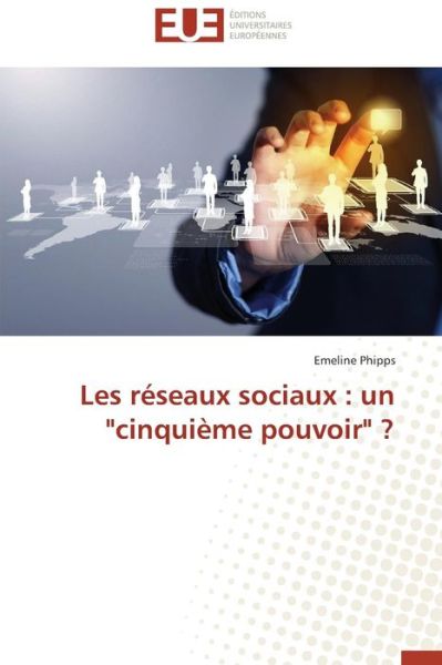 Cover for Emeline Phipps · Les Réseaux Sociaux : Un &quot;Cinquième Pouvoir&quot; ? (Paperback Book) [French edition] (2018)