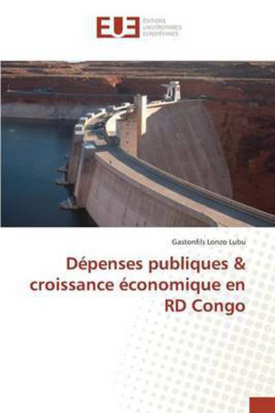 Cover for Lonzo Lubu Gastonfils · Depenses Publiques &amp; Croissance Economique en Rd Congo (Paperback Book) (2018)