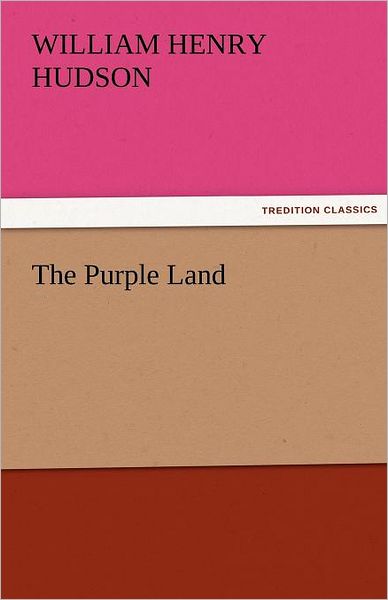 Cover for William Henry Hudson · The Purple Land (Tredition Classics) (Paperback Book) (2011)