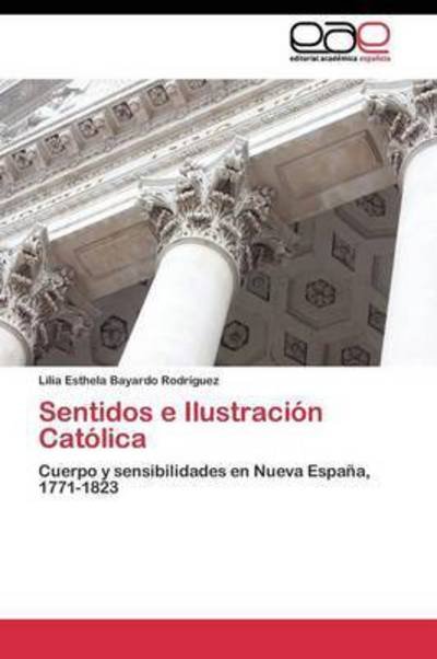 Cover for Bayardo Rodriguez Lilia Esthela · Sentidos E Ilustracion Catolica (Pocketbok) (2011)