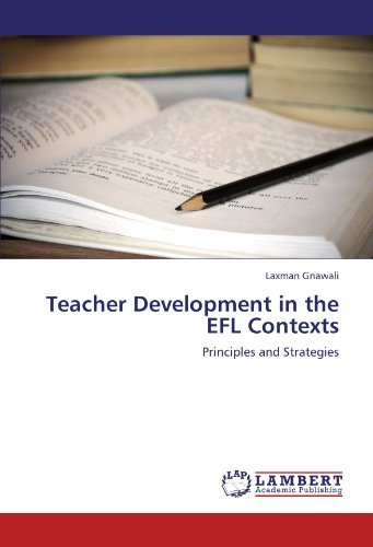Teacher Development in the Efl Contexts: Principles and Strategies - Laxman Gnawali - Livros - LAP LAMBERT Academic Publishing - 9783845402253 - 29 de julho de 2011