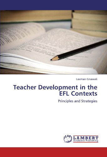 Teacher Development in the Efl Contexts: Principles and Strategies - Laxman Gnawali - Boeken - LAP LAMBERT Academic Publishing - 9783845402253 - 29 juli 2011