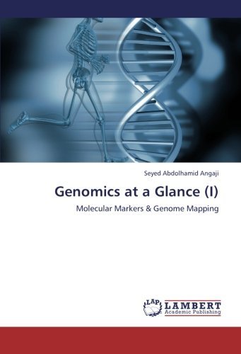 Genomics at a Glance (I): Molecular Markers & Genome Mapping - Seyed Abdolhamid Angaji - Bøger - LAP LAMBERT Academic Publishing - 9783845431253 - 6. august 2011