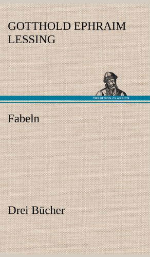 Cover for Gotthold Ephraim Lessing · Fabeln. Drei Bucher (Hardcover Book) [German edition] (2012)