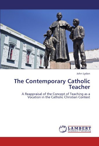 The Contemporary Catholic Teacher - John Lydon - Libros - LAP Lambert Academic Publishing - 9783847309253 - 27 de diciembre de 2011