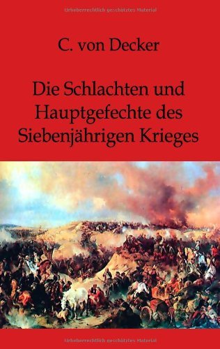 Cover for C Von Decker · Die Schlachten und Hauptgefechte des Siebenjahrigen Krieges (Paperback Bog) [German edition] (2012)