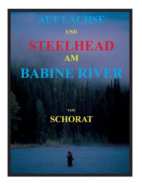 Cover for Wolfgang Schorat · Auf Lachse Und Steelhead Am Babine River (Paperback Bog) [German edition] (2014)