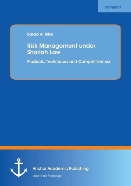 Cover for Baraa Al Bitar · Risk Management Under Shariah Law: Products, Techniques and Competitiveness (Paperback Book) (2015)