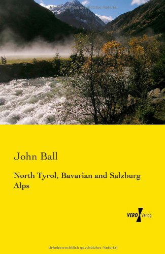 Cover for Ball, John, Dr · North Tyrol, Bavarian and Salzburg Alps (Paperback Book) (2019)