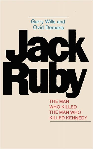 Cover for Ovid Demaris · Jack Ruby: the Man Who Killed the Man Who Killed Kennedy (Taschenbuch) (2011)