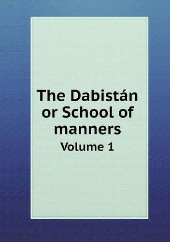 Cover for David Shea · The Dabistán or School of Manners Volume 1 (Paperback Book) (2013)