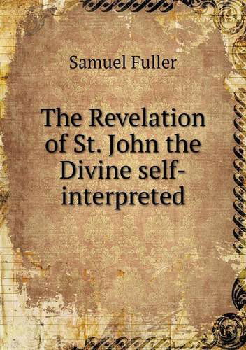 Cover for Samuel Fuller · The Revelation of St. John the Divine Self-interpreted (Paperback Book) (2013)