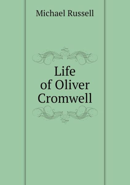 Cover for Michael Russell · Life of Oliver Cromwell (Paperback Book) (2015)