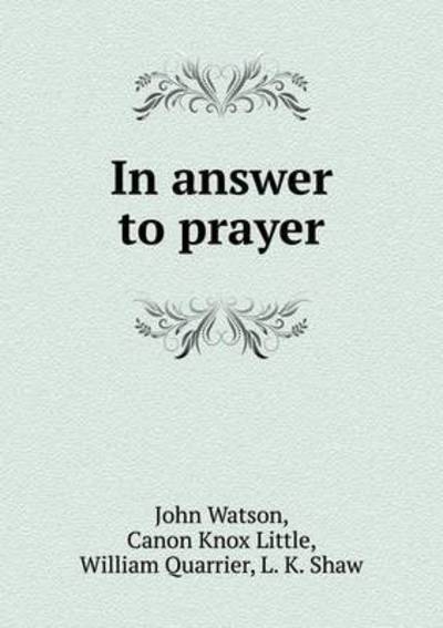 In Answer to Prayer - John Watson - Books - Book on Demand Ltd. - 9785519282253 - February 13, 2015