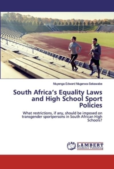 Cover for Muyenga Edward Mugerwa-Sekawabe · South Africa's Equality Laws and High School Sport Policies (Paperback Bog) (2019)