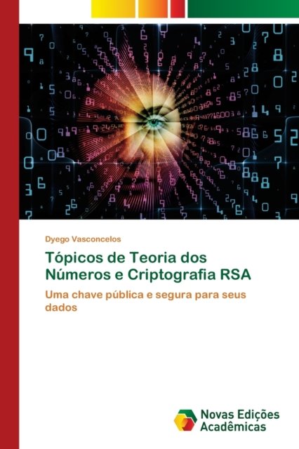 Cover for Dyego Vasconcelos · Topicos de Teoria dos Numeros e Criptografia RSA (Paperback Bog) (2021)