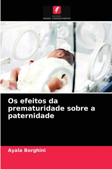 Cover for Ayala Borghini · Os efeitos da prematuridade sobre a paternidade (Paperback Book) (2021)