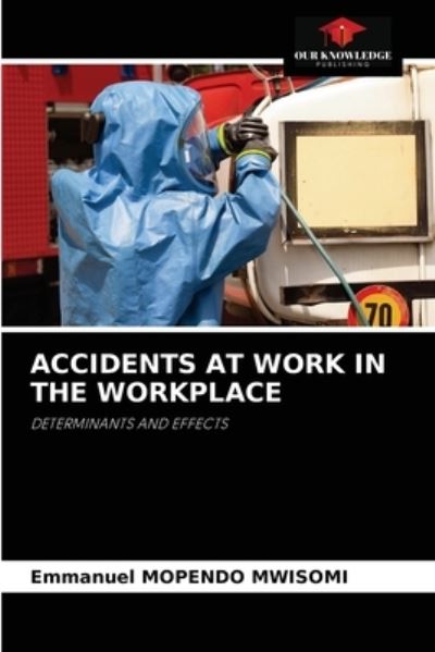 Cover for Emmanuel Mopendo Mwisomi · Accidents at Work in the Workplace (Paperback Book) (2021)