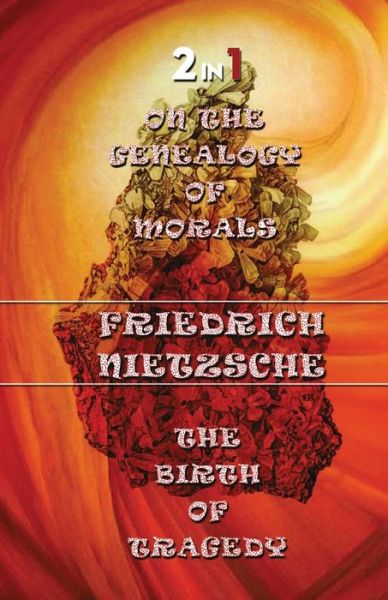 Cover for Friedrich Wilhelm Nietzsche · On The Genealogy Of Morals &amp; The Birth Of Tragedy (Paperback Book) (2020)