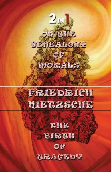 Cover for Friedrich Wilhelm Nietzsche · On The Genealogy Of Morals &amp; The Birth Of Tragedy (Taschenbuch) (2020)