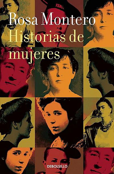 Historias de mujeres / Stories of Women - Rosa Montero - Książki - Debolsillo - 9788490629253 - 19 października 2015