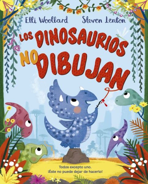 Cover for Elli Woollard · Los dinosaurios no dibujan / pd. (Hardcover Book) (2020)