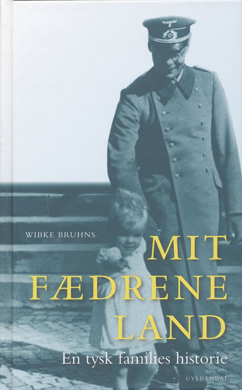 Cover for Wibke Bruhns · Gyldendal Hardback: Mit fædrene land (Hardcover Book) [2e uitgave] (2007)