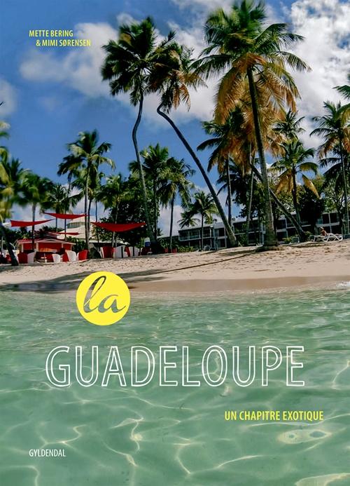 Cover for Mimi Sørensen; Mette Bering · La Guadeloupe (Sewn Spine Book) [1st edition] (2016)