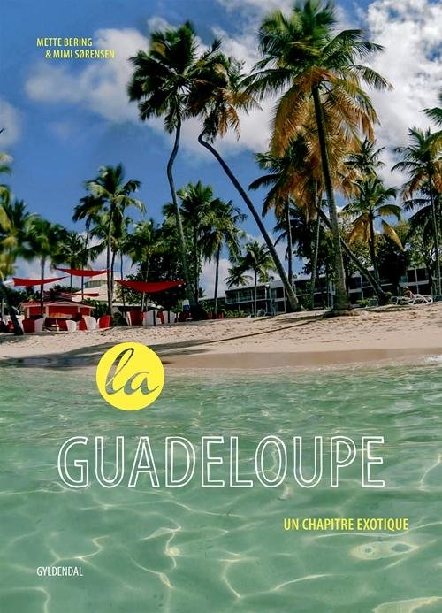 Cover for Mimi Sørensen; Mette Bering · La Guadeloupe (Taschenbuch) [1. Ausgabe] (2016)