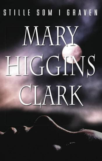 Cover for Mary Higgins Clark · Stille som i graven (Heftet bok) [2. utgave] (2008)