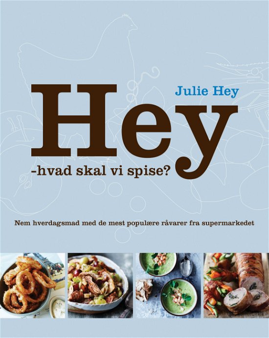 Cover for Julie Hey · Hey - hvad skal vi spise (Gebundesens Buch) [1. Ausgabe] (2012)