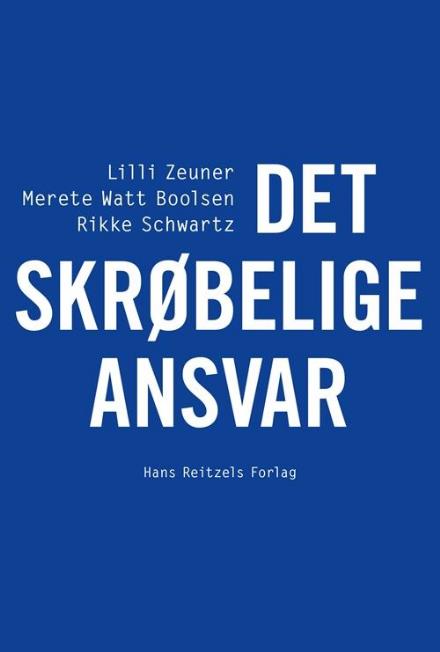 Cover for Merete Watt Boolsen; Lilli Zeuner; Rikke Schwartz · Det skrøbelige ansvar (Sewn Spine Book) [1st edition] (2017)