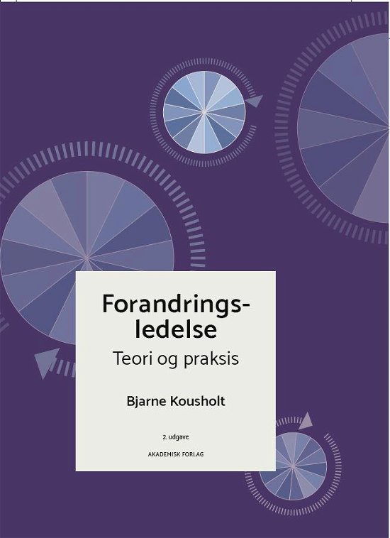 Cover for Bjarne Kousholt · Forandringsledelse - teori og praksis (Bound Book) [1.º edición] (2021)