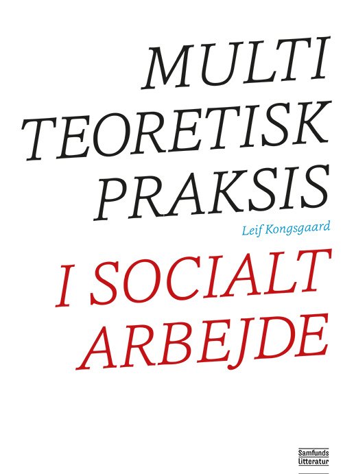 Cover for Leif Kongsgaard · Multiteoretisk Praksis I Socialt Arbejde (Pocketbok) [Paperback] (2014)