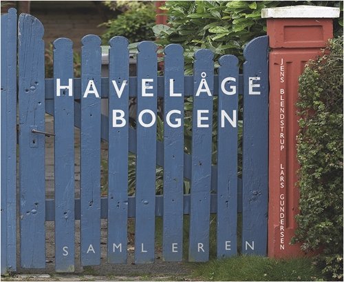 Havelågebogen - Jens Blendstrup; Lars Gundersen - Bücher - Samleren - 9788763844253 - 2. Juni 2017