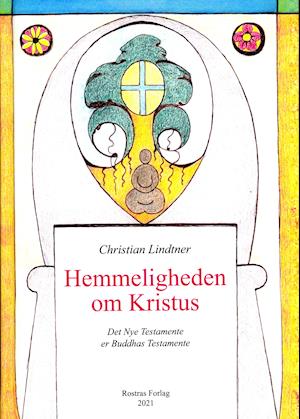 Christian Lindtner · Hemmeligheden om Kristus (Inbunden Bok) [1:a utgåva] (2021)