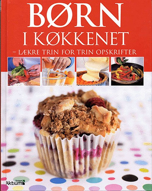 Børn i køkkenet - Katharine Ibbs - Books - Aktium - 9788791296253 - September 21, 2005