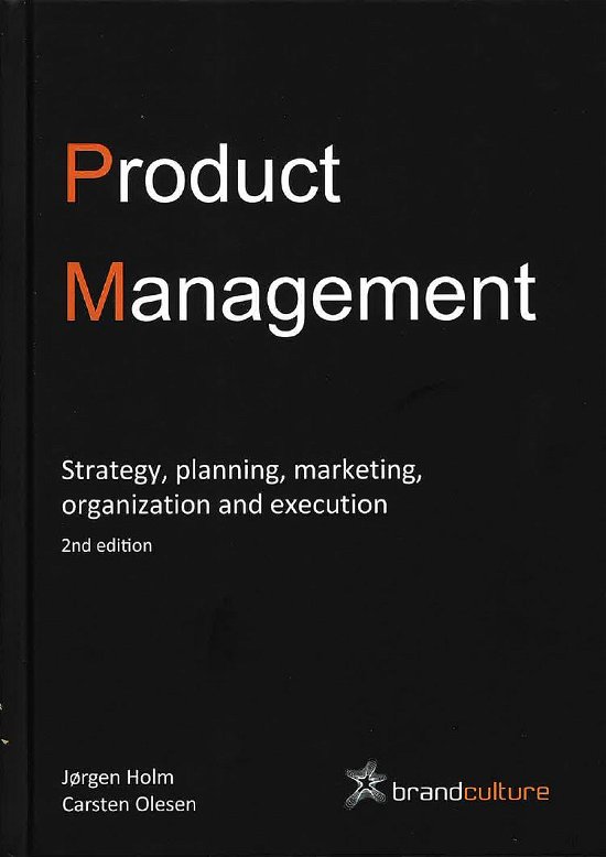 Cover for Jørgen Holm and Carsten Olesen · Product Management - Strategy, planning, marketing, organization and execution, 2nd edition (Bound Book) [2. Painos] (2024)