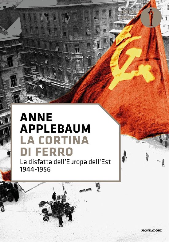 Cover for Anne Applebaum · La Cortina Di Ferro. La Disfatta Dell'europa Dell'est 1944-1956 (Book)