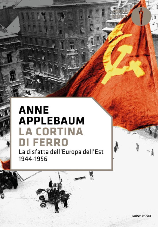 La Cortina Di Ferro. La Disfatta Dell'europa Dell'est 1944-1956 - Anne Applebaum - Books -  - 9788804763253 - 