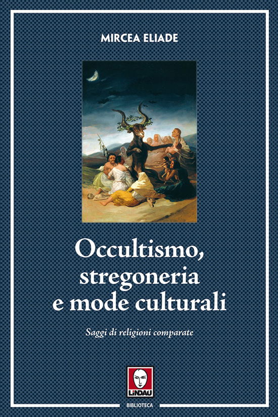 Occultismo, Stregoneria E Mode Culturali. Saggi Di Religioni Comparate - Mircea Eliade - Books -  - 9788833530253 - 