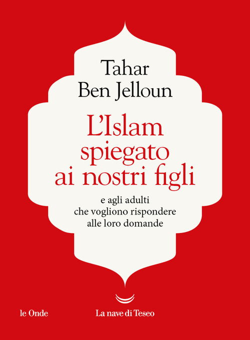 Cover for Tahar Ben Jelloun · L' Islam Spiegato Ai Nostri Figli. E Agli Adulti Che Vogliono Rispondere Alle Loro Domande (Book)