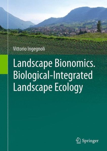 Cover for Vittorio Ingegnoli · Landscape Bionomics Biological-Integrated Landscape Ecology (Hardcover Book) (2015)