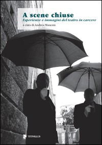 Cover for Andrea Mancini · A Scene Chiuse. Esperienze Di Teatro In Carcere Nel Mondo (Book)