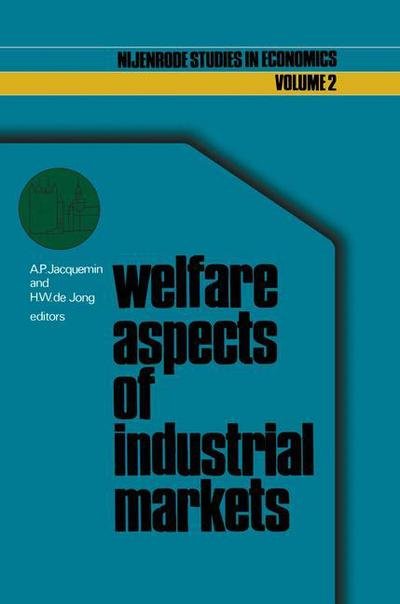 Cover for A P Jacquemin · Welfare aspects of industrial markets - Nijenrode Studies in Econometrics (Innbunden bok) [1977 edition] (1977)