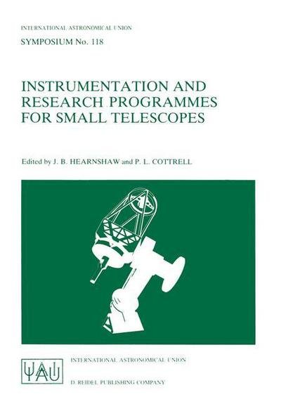 Cover for International Astronomical Union · Instrumentation and Research Programmes for Small Telescopes: Proceedings of the 118th Symposium of the International Astronomical Union, Held in Christchurch, New Zealand, 2-6 December 1985 - International Astronomical Union Symposia (Paperback Book) [Softcover reprint of the original 1st ed. 1986 edition] (1986)