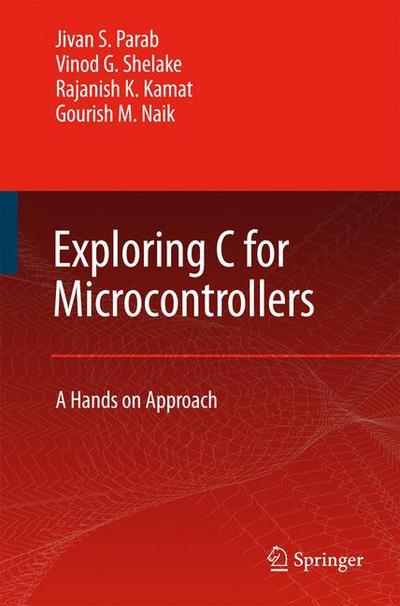 Exploring C for Microcontrollers: A Hands on Approach - Jivan Parab - Books - Springer - 9789048175253 - October 19, 2010