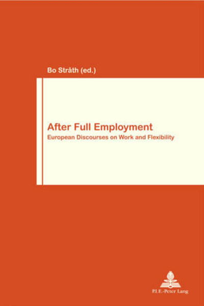 Cover for Bo Strath · After Full Employment: European Discourses on Work and Flexibility - Work &amp; Society (Paperback Book) (2000)