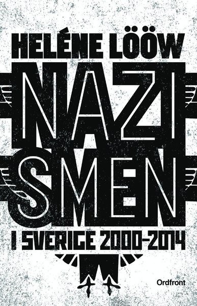 Heléne Lööw · Nazismen i Sverige 2000-2014 (Book) (2016)