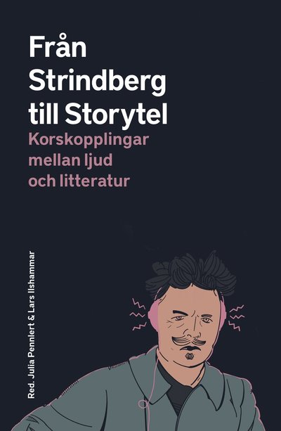 Cover for Lars Ilshammar · Från Strindberg till Storytel : korskopplingar mellan ljud och litteratur (Paperback Book) (2021)